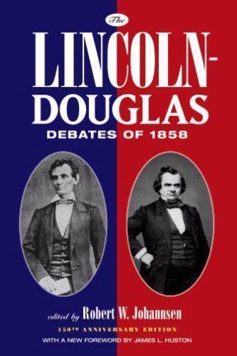 The Lincoln-Douglas Debates of 1858 by Huston, James L.