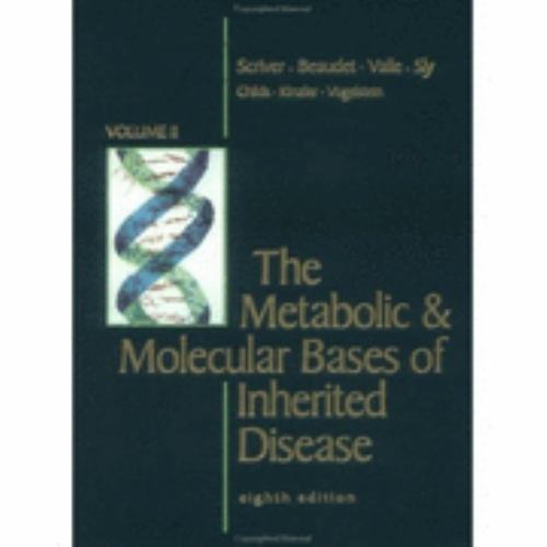 The Metabolic & Molecular Bases of Inherited Disease, Volume II, Chapters 77-133