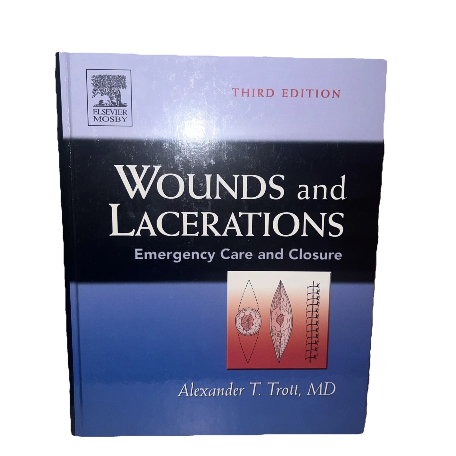 Wounds and Lacerations : Emergency Care and Closure by Alexander T. Trott