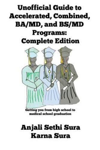 Unofficial Guide to Accelerated, Combined, BA/MD, and BS/MD programs:…