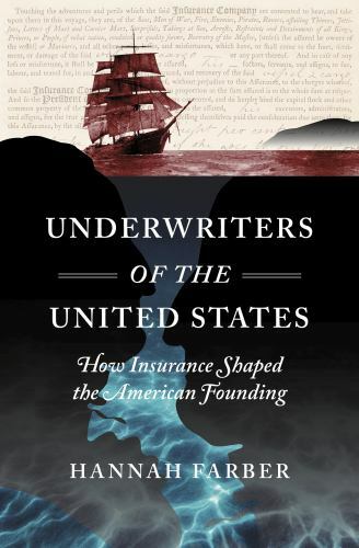 Underwriters of the United States: How Insurance Shaped the American Founding (