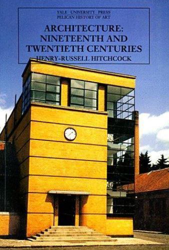 Architecture: Nineteenth and Twentieth Centuries (The Yale University Press Peli