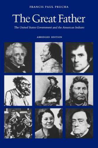 Great Father : The United States Government and the American Indians, Paperba…
