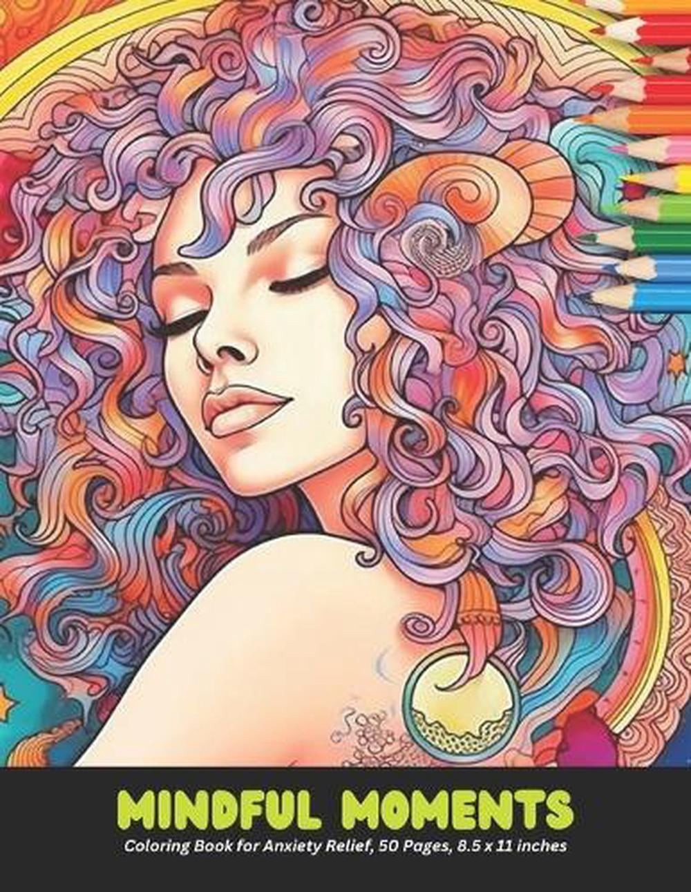 Mindful Moments: Coloring Book for Anxiety Relief, 50 Pages, 8.5 x 11 inches by
