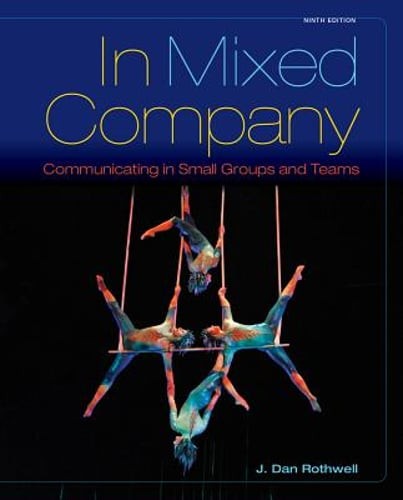 In Mixed Company: Communicating in Small Groups by J. Rothwell: New