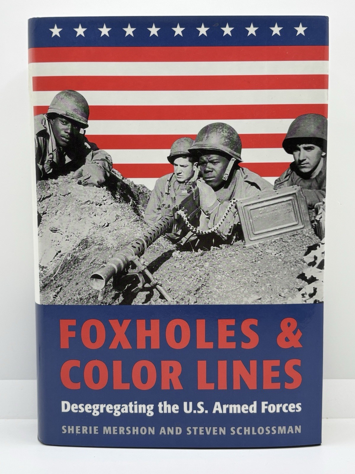 Foxholes and Color Lines : Desegregating the U. S. Armed Forces | Ex-Library