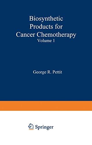 Biosynthetic Products for Cancer Chemotherapy : Volume 1