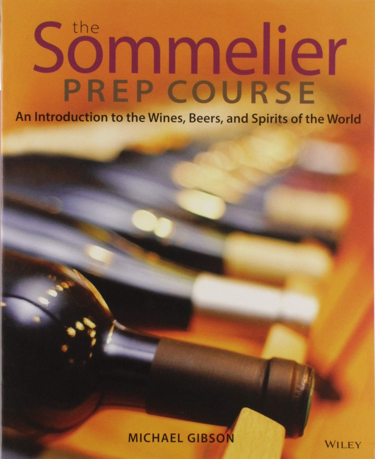 The Sommelier Prep Course: An Introduction to the Wines, Beers, and Spirits …