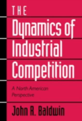 The Dynamics of Industrial Competiti- John R Baldwin, 0521465613, hardcover, new