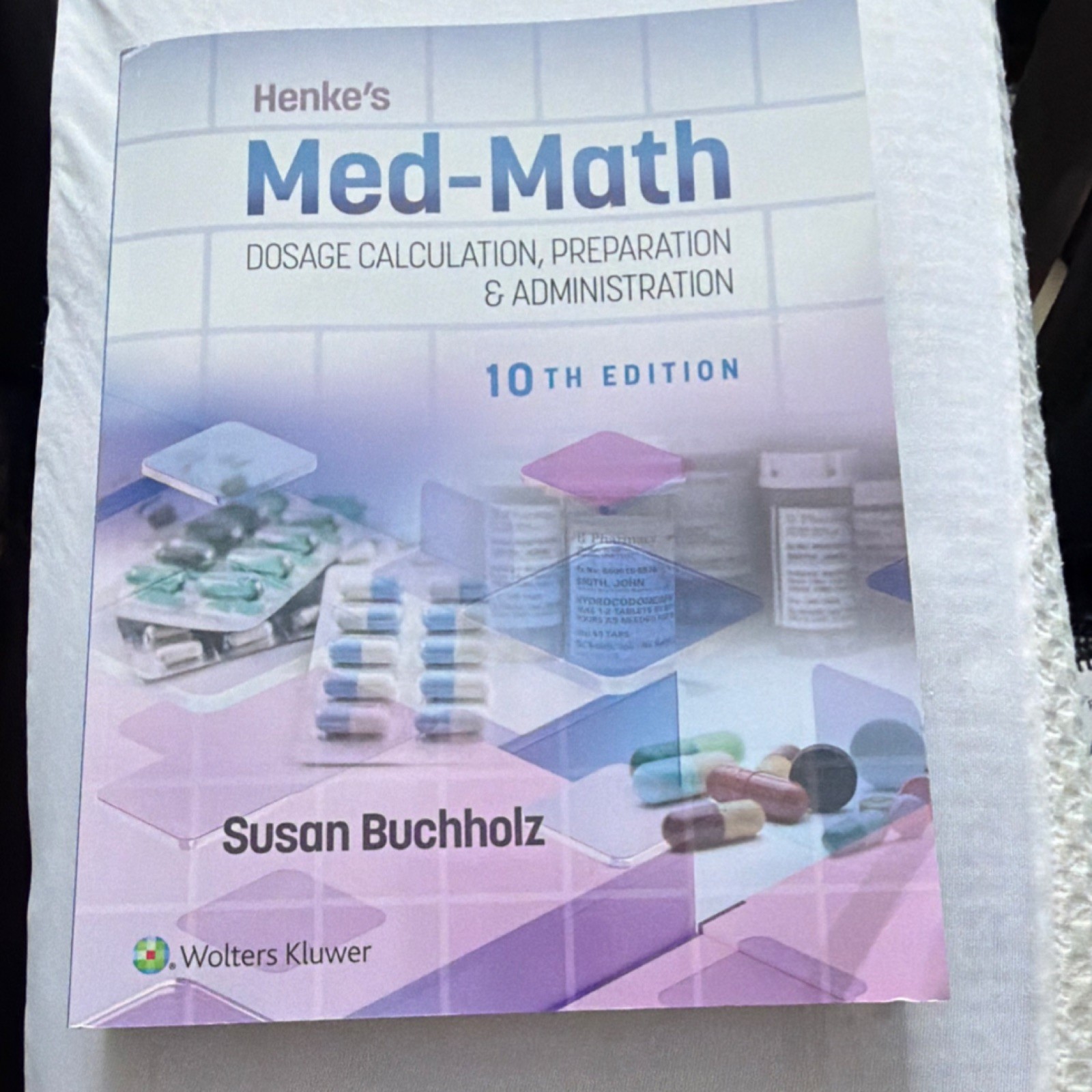 Henke’s Med-Math Dosage Calculation 10th Edition by Buchholz Wolters Kluwer PB