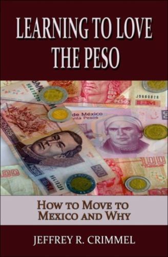 Learning to Love the Peso by Crimmel, Mr Jeffrey R., Brand New, Free shipping…