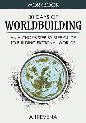 30 Days of Worldbuilding: An Author’s Step-by-Step Guide to Bui… by Trevena, A