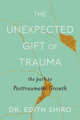 Edith Shiro The Unexpected Gift of Trauma (Hardback) (UK IMPORT)