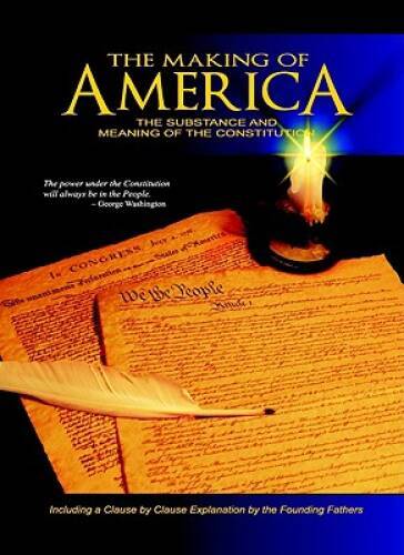 The Making of America: The Substance and Meaning of the Constitution – VERY GOOD