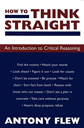 HOW TO THINK STRAIGHT: AN INTRODUCTION TO CRITICAL By Antony Flew Mint Condition