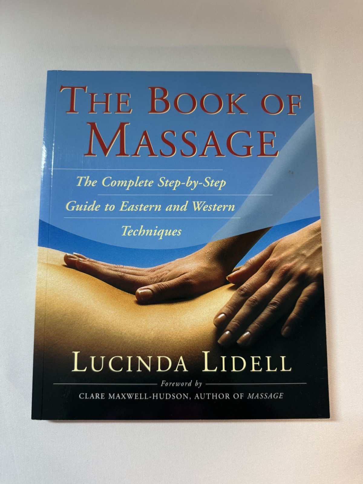 Book of Massage : The Complete Step-by-Step Guide Lucinda Lidell