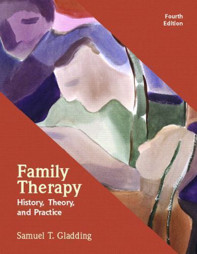 Family Therapy: History, Theory, And Practice by Samuel T. Gladding