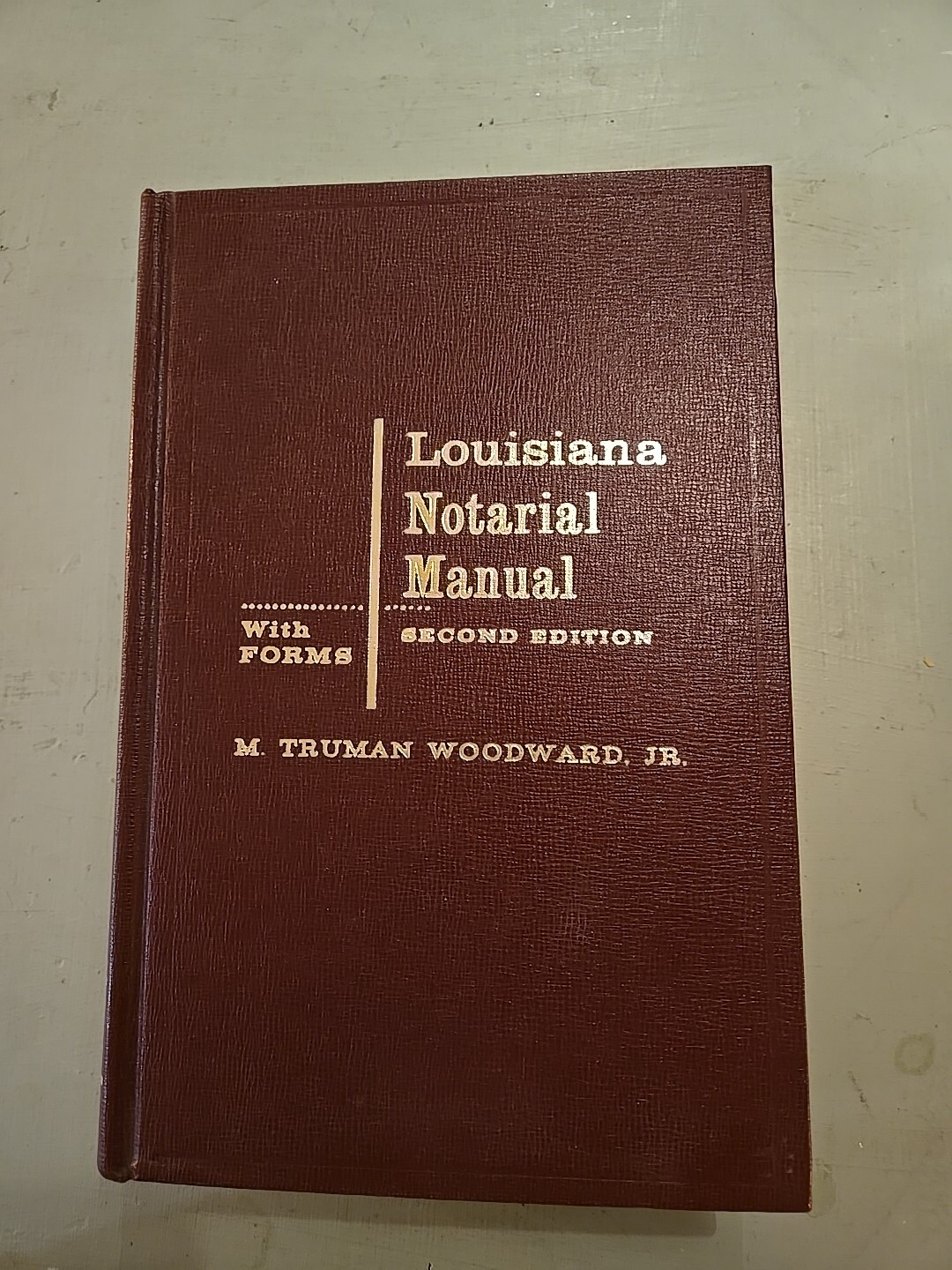 Louisiana Notarial Manual W/Forms- Second Edition- M. Truman Woodward Jr.- RARE!