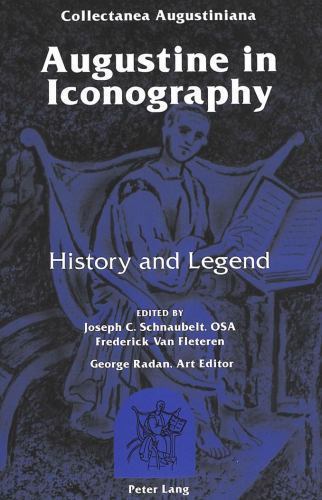 Augustine in Iconography: History and Legend- Edited by Joseph C. Schnaubelt a..