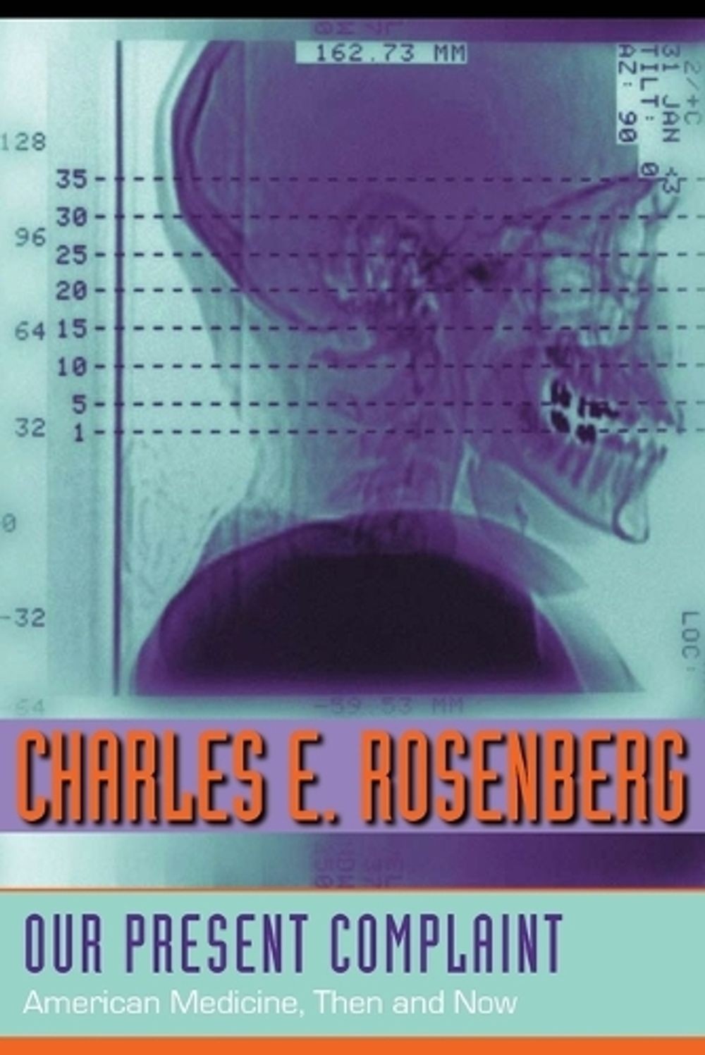 Our Present Complaint: American Medicine, Then and Now by Charles E. Rosenberg (