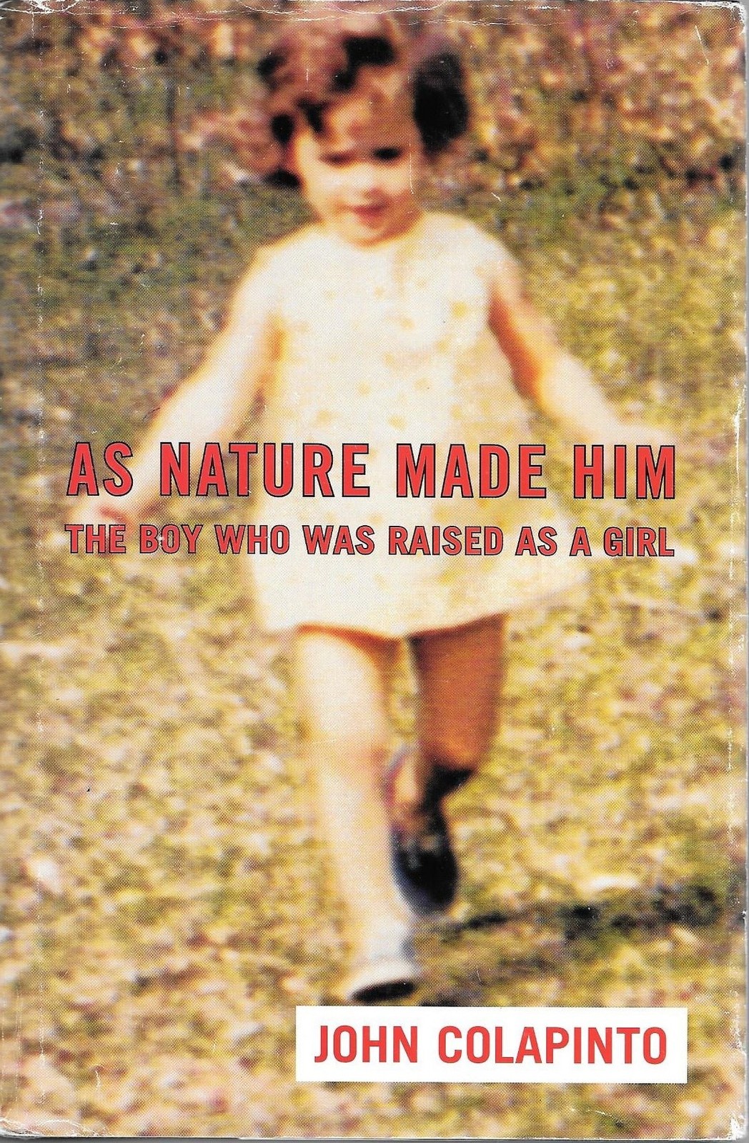 As Nature Made Him: The Boy Who Was Raised as A Girl – hardcover Colapinto, …