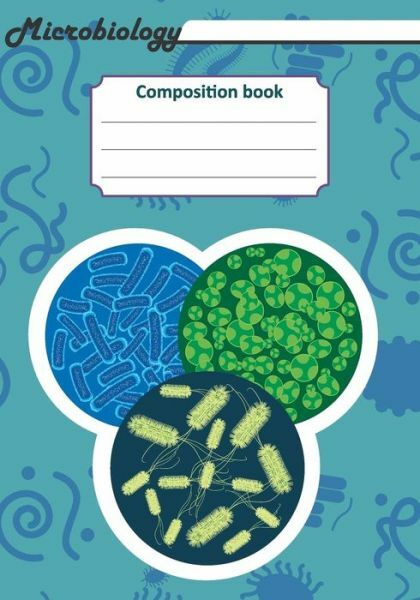 Microbiology Composition Book: 200 Pages With 7 X 10(17 78 X 25 4 Cm) Size …