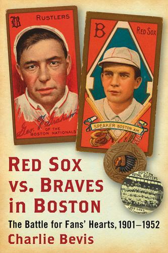Red Sox vs. Braves in Boston: The Battle for Fans’ Hearts, 1901-1952