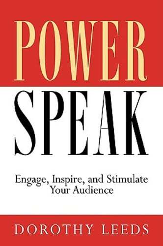 The New Powerspeak: Engage, Inspire and Stimulate Your Audience by Dorothy Leeds