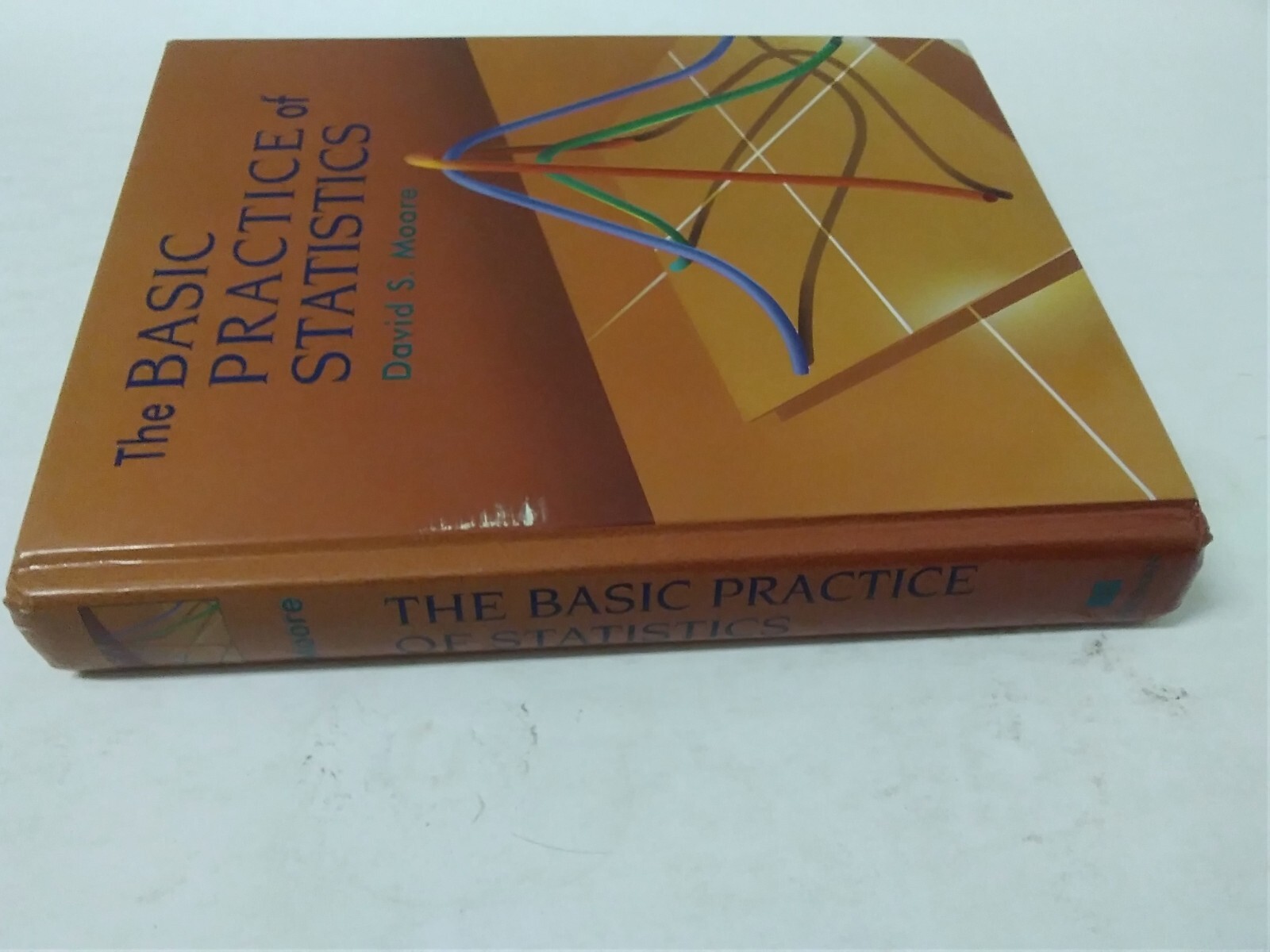 The Basic Practice of Statistics David S. Moore Sixth Printing 1997 Hardcover