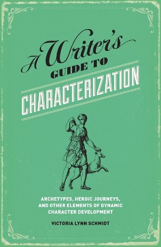 Victoria Lynn Schmidt, A Writer’s Guide to Characteriza (Paperback) (UK IMPORT)
