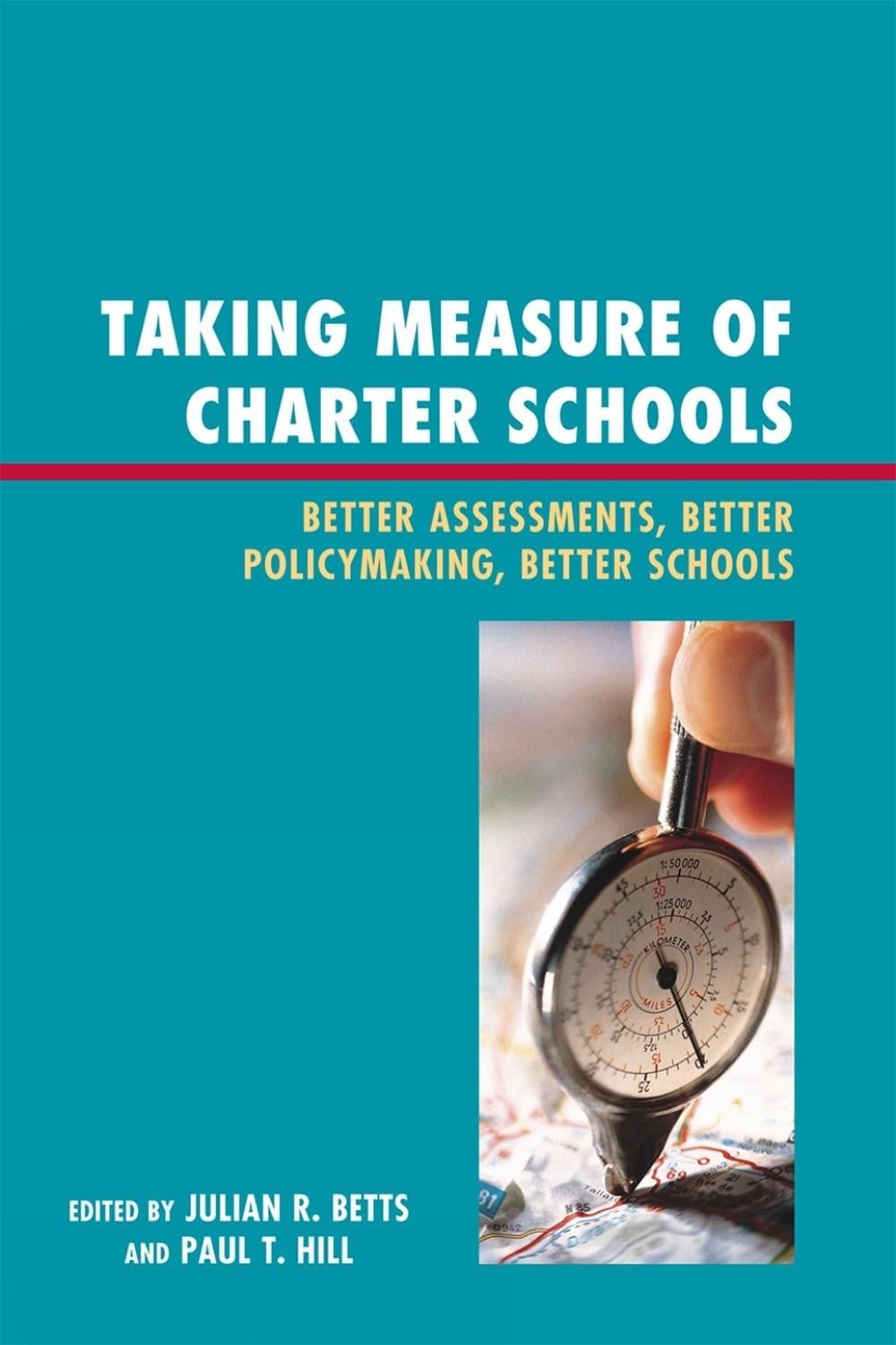 Taking Measure of Charter Schools: Better Assessments, Better Policymaking, Bett