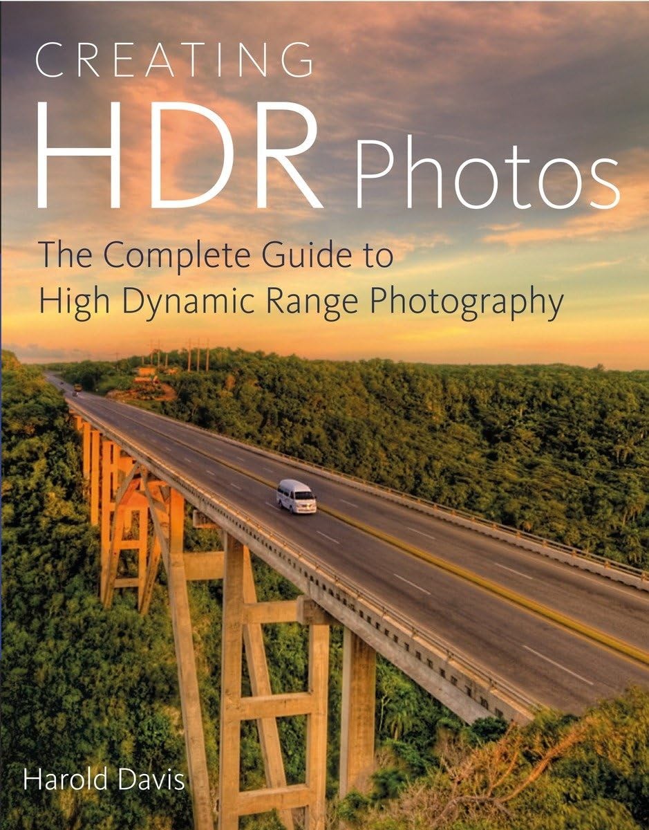 Creating HDR Photos: The Complete Guide to High Dynamic Range Photography, Davis