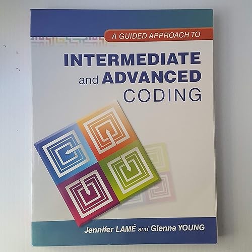 Guided Approach to Intermediate and Advanced Coding, A