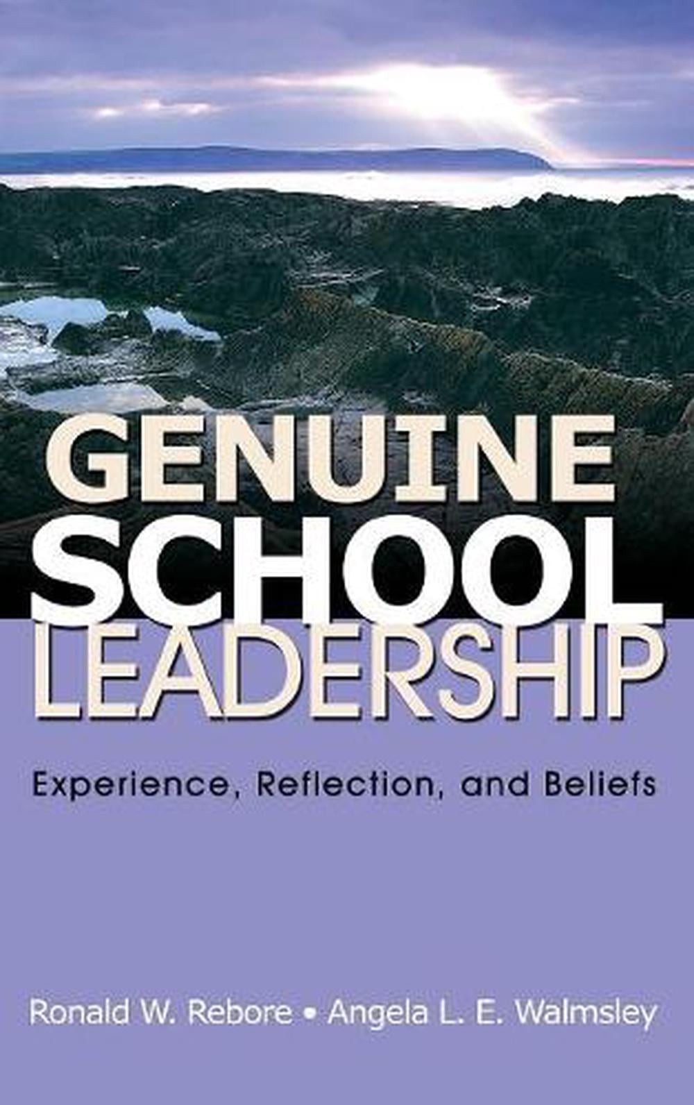 Genuine School Leadership: Experience, Reflection, and Beliefs by Ronald W. Rebo