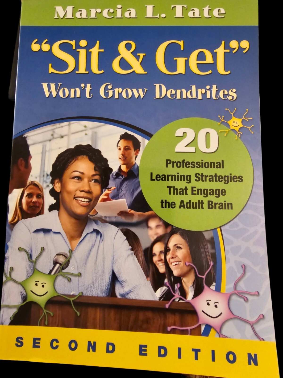 Sit and Get Won’t Grow Dendrites : 20 Professional Learning Strategies…