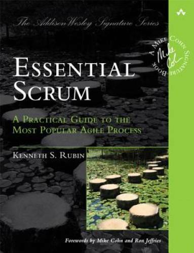 Essential Scrum: A Practical Guide to the Most Popular Agile Process (Add – GOOD