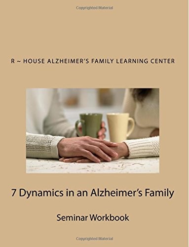 7 DYNAMICS IN AN ALZHEIMER’S FAMILY: A LEARNING GUIDE FOR By Roy P. Poillon NEW