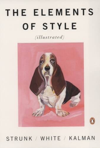 The Elements of Style Illustrated – Paperback By Strunk Jr., William – GOOD