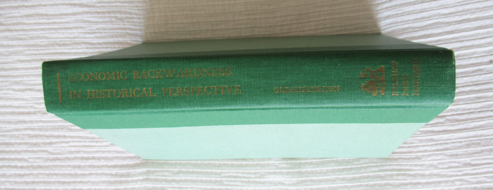 Economic Backwardness in Historical Perspective by Gerschenkron 1976 HC Good