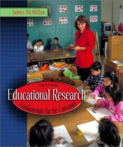 Educational Research: Fundamentals for the Consumer, Fourth Edition by McMillan,