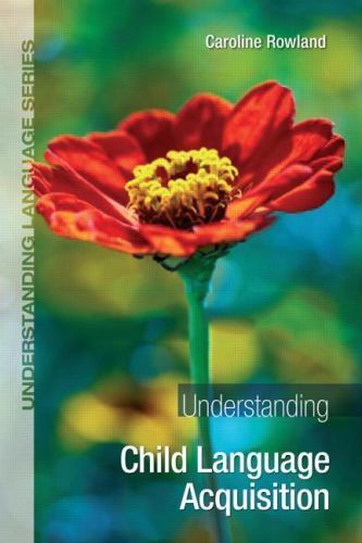 Understanding Child Language Acquisition – paperback Rowland, Caroline