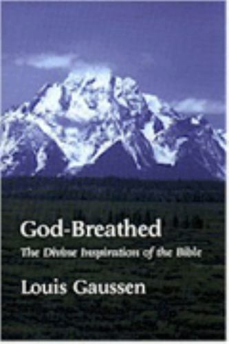 God-breathed: The divine inspiration of the Bible