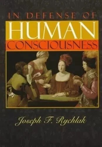 In Defense of Human Consciousness by J. F. Rychlak (Hardcover, 1997) LIKE NEW