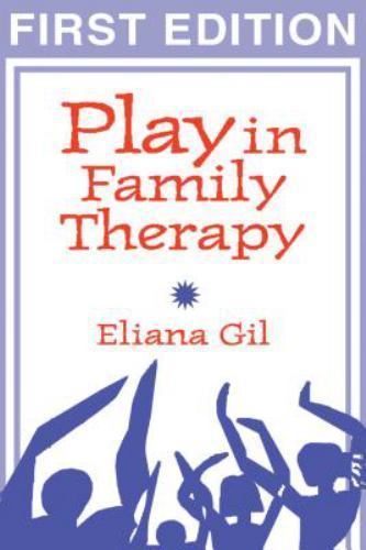Play in Family Therapy by Eliana Gil (1994, Trade Paperback)