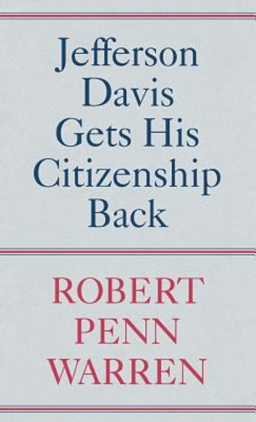 Jefferson Davis Gets His Citizenship Back Hardcover Robert Penn W