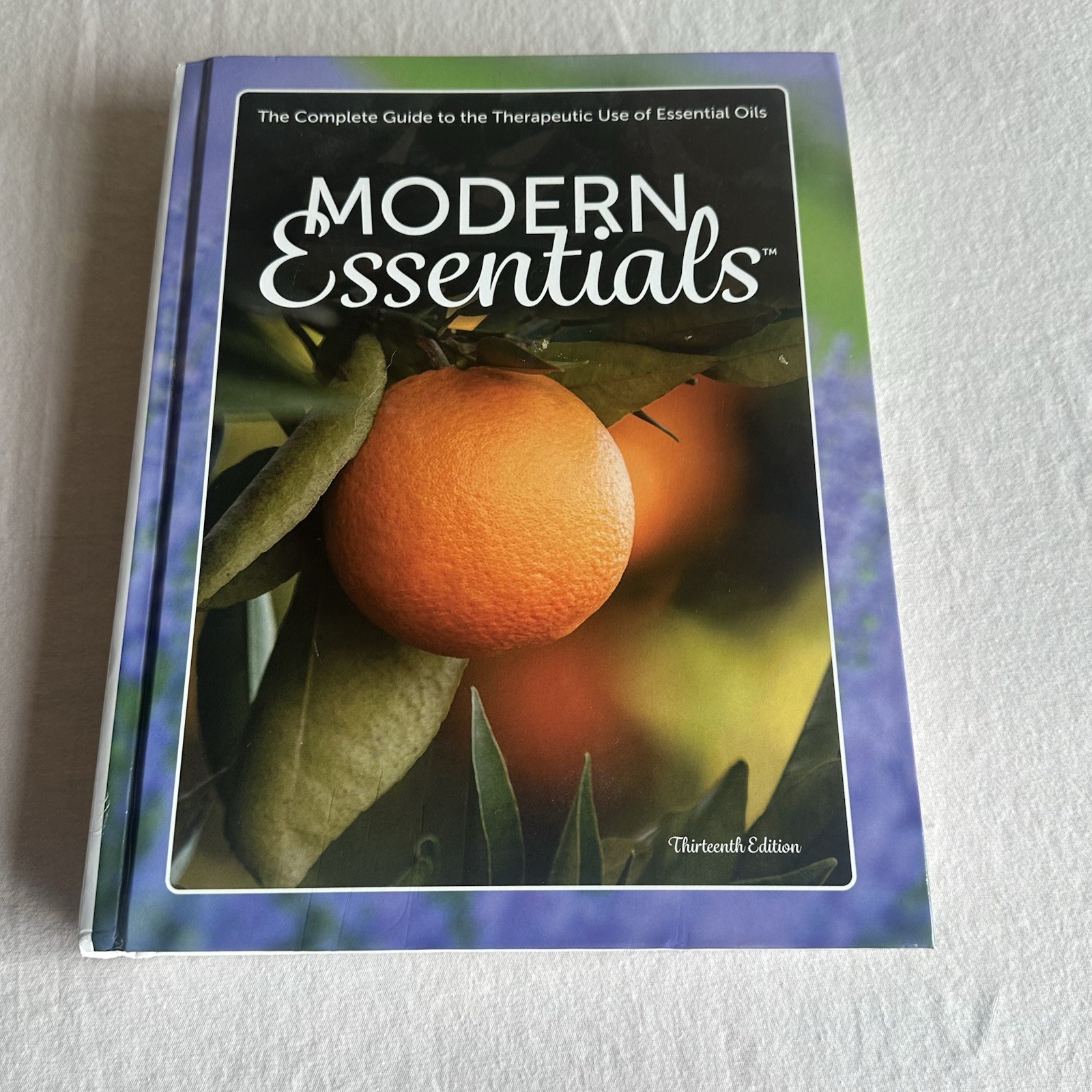 Modern Essentials : The Complete Guide to the Therapeutic Oils 13th Edition 2021