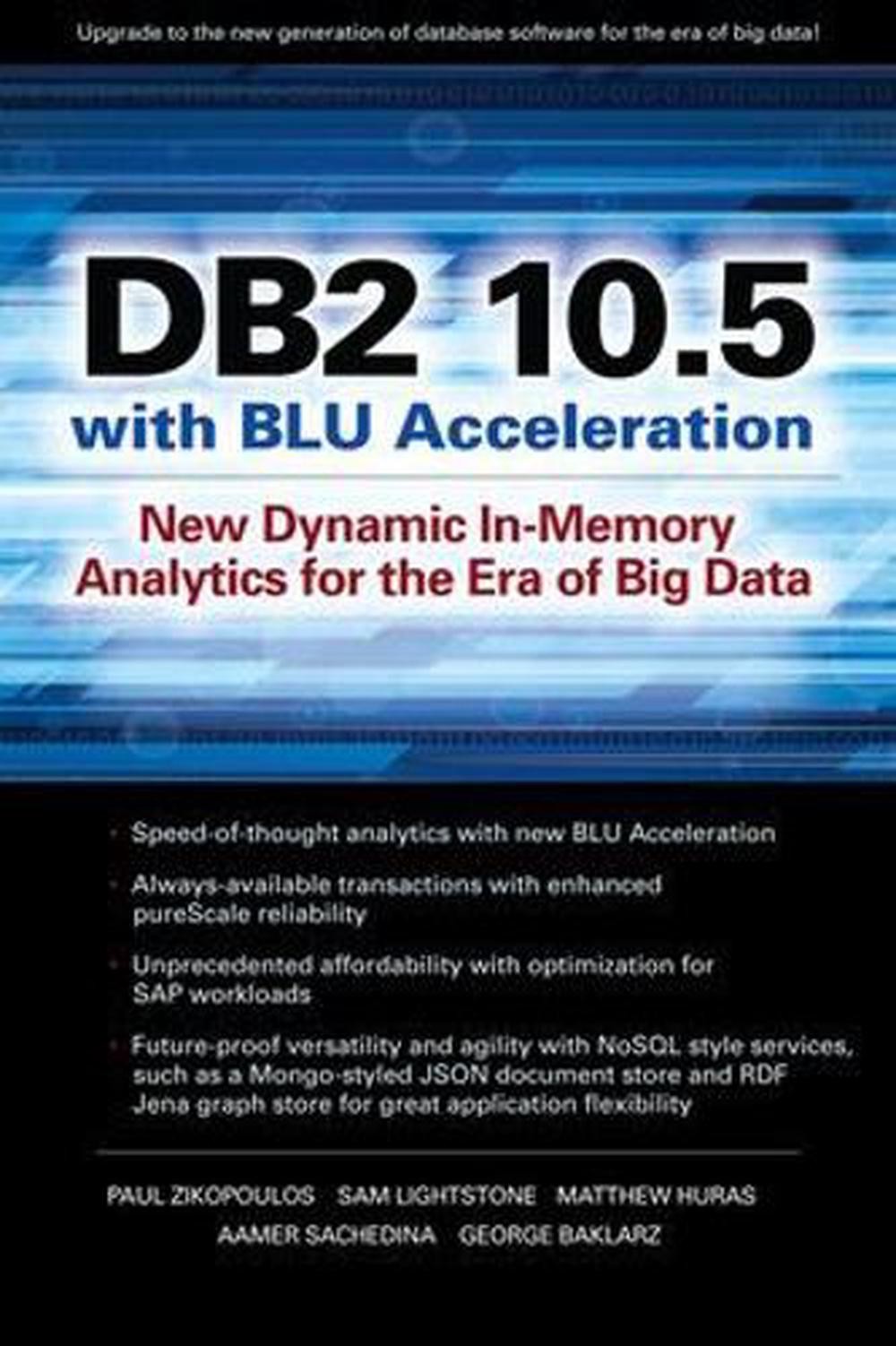 DB2 10.5 with BLU Acceleration: New Dynamic In-Memory Analytics for the Era of B