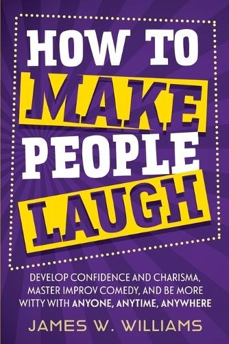James W Williams How to Make People Laugh (Paperback) (UK IMPORT)