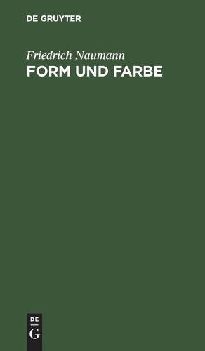 Friedrich Naumann Form Und Farbe (Hardback)