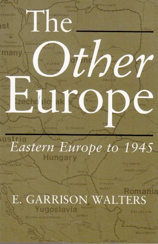 The Other Europe: Eastern Europe to 1945, E. Garrison Walters, Good Book